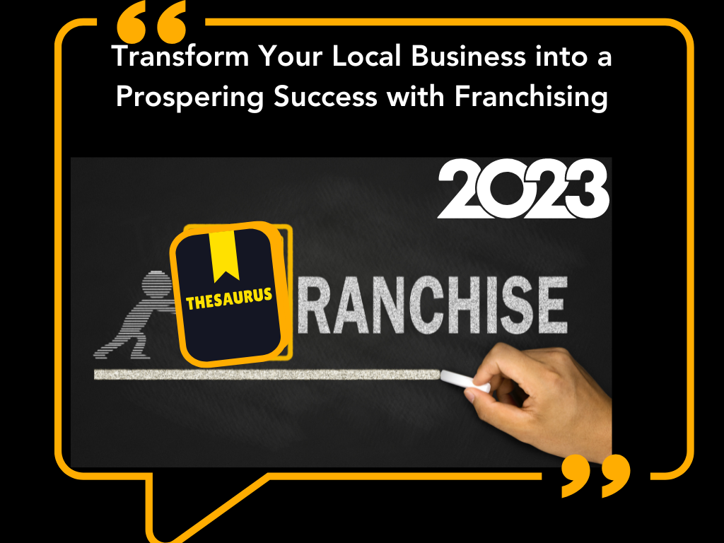 Transform Your Local Business into a Prospering Success with Franchising